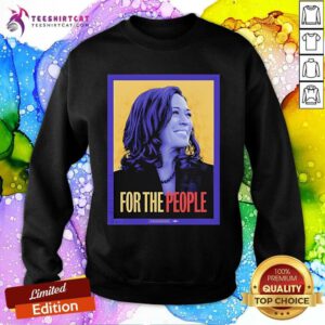 Original Kamala Harris For The People Sweatshirt