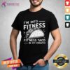 Premium I'm Into Fitness Fit'ness Taco In My Mouth T-Shirt