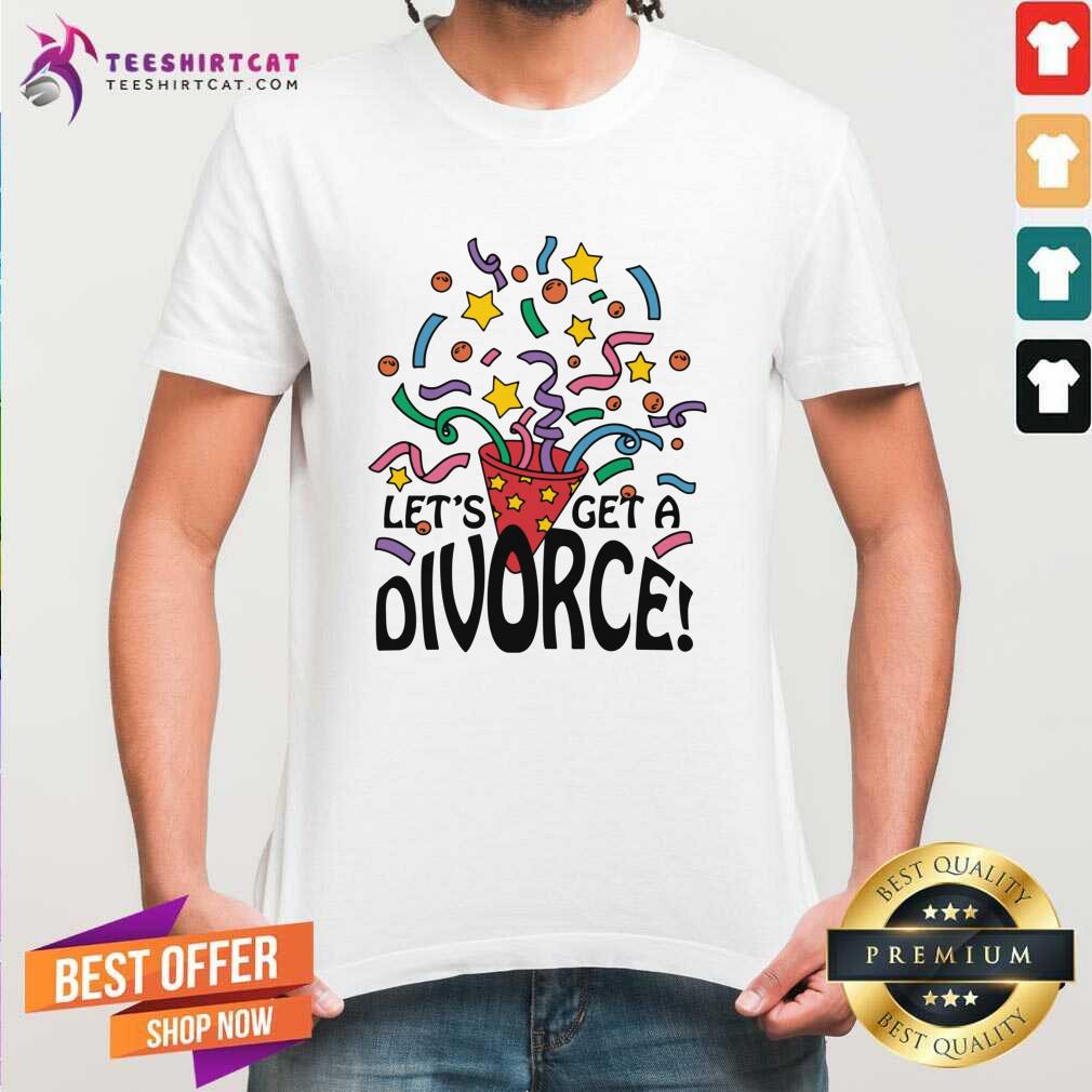 Premium Let's Get A Divorce T-Shirt