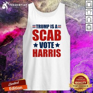 Pretty Trump Is A Scab Vote Harris Tank-top
