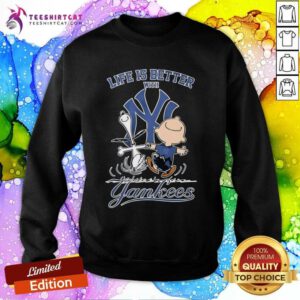 Top Snoopy And Charlie Brown Life Is Better With New York Yankees Sweatshirt