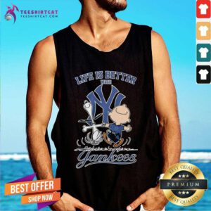 Top Snoopy And Charlie Brown Life Is Better With New York Yankees Tank-top