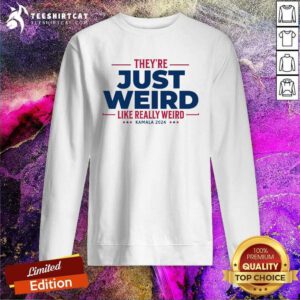 Top They're Just Weird Kalama Harris 2024 Sweatshirt