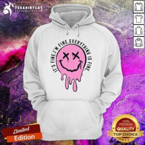 Top Vintage It's Fine I'm Fine Everything Is Fine Hoodie