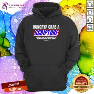 Awesome Hungry Why Wait Scriptures Blessed Are Those Who Hunger Hoodie