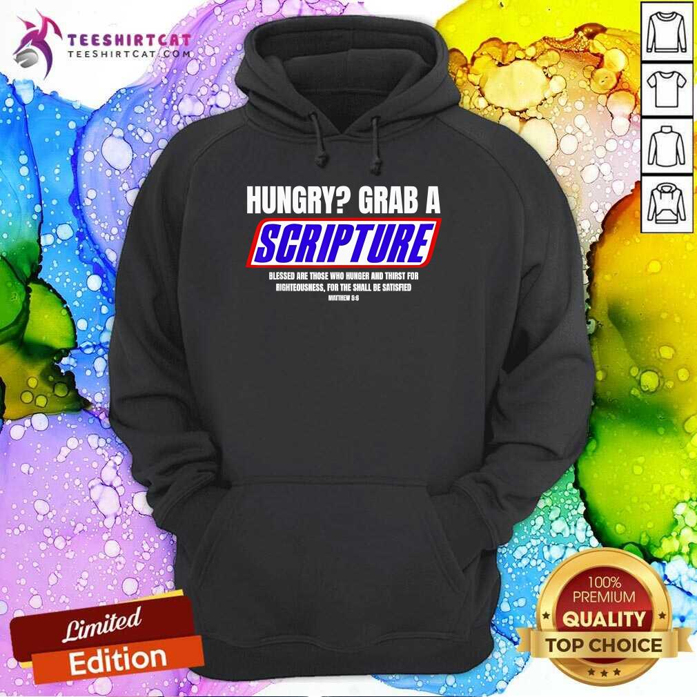 Awesome Hungry Why Wait Scriptures Blessed Are Those Who Hunger Hoodie