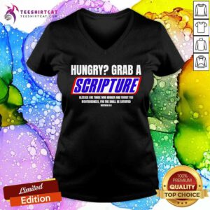 Awesome Hungry Why Wait Scriptures Blessed Are Those Who Hunger V-neck