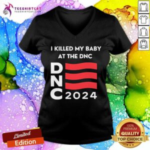 Awesome Keri Smith I Killed My Baby At The DNC 2024 V-neck