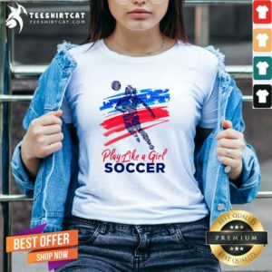 Awesome Play Like A Girl Soccer V-neck