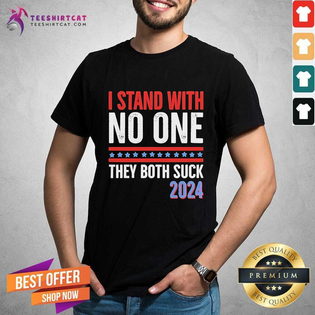 Funny I Stand With No One They Both Suck 2024 T-Shirt