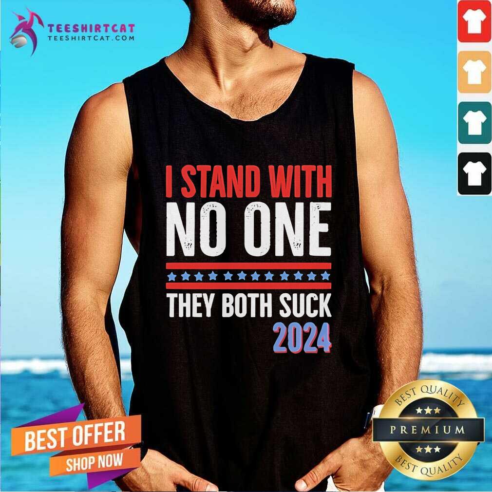 Funny I Stand With No One They Both Suck 2024 Tank-top
