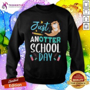 Funny Just Anotter School Day Sweatshirt