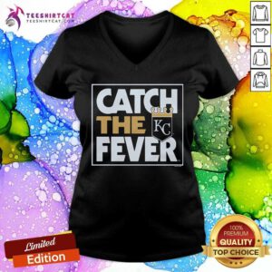 Funny Kansas City Royals Catch The Fever V-neck