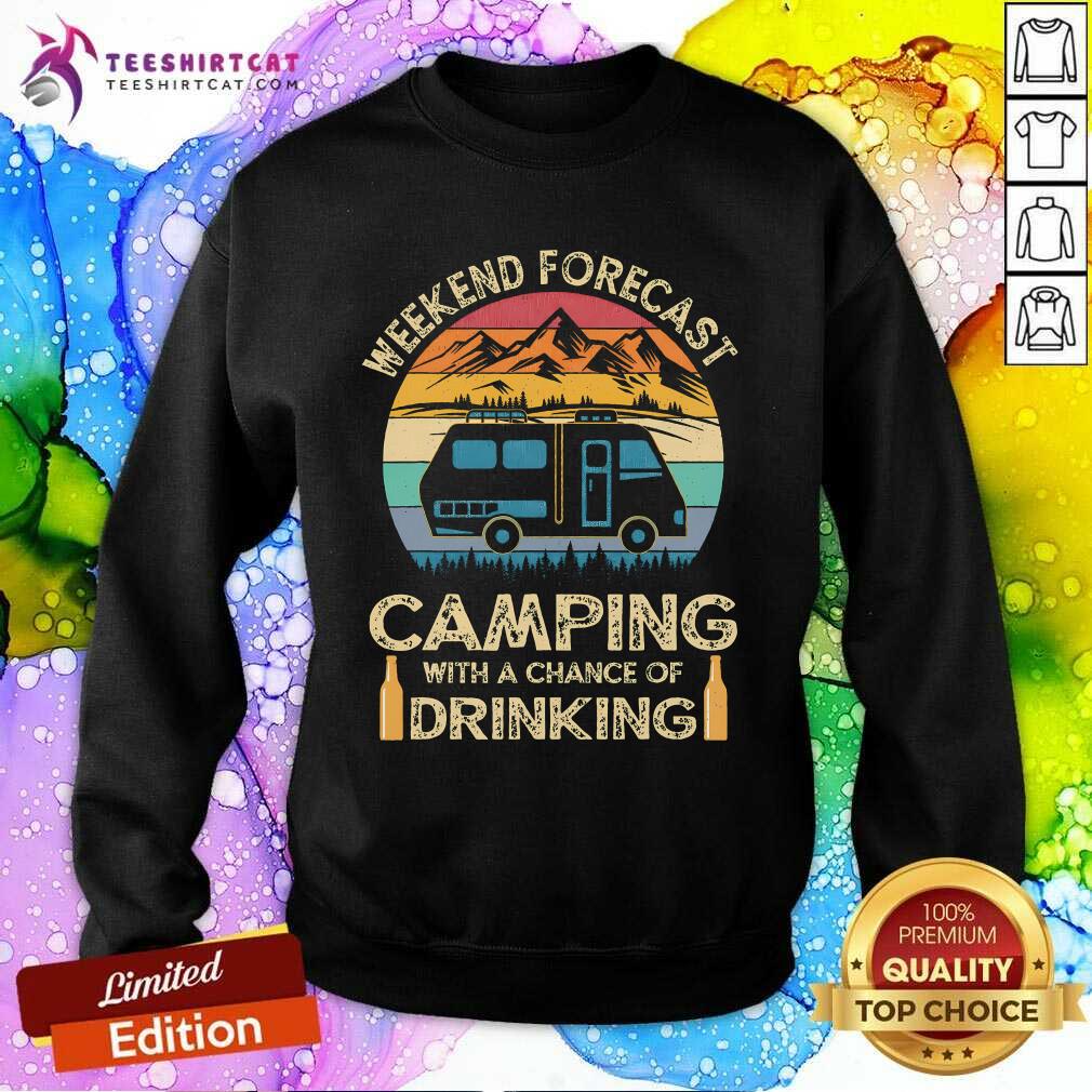 Funny Weekend Forecast Camping With A Chance Of Drinking Sunset Sweatshirt