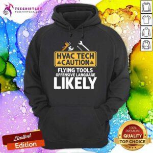 Good HVAC Tech Caution Flying Tools Technician Hoodie