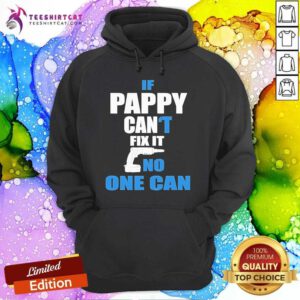 Good If Pappy Can’t Fix It No One Can Grandpa Gift Idea Hoodie