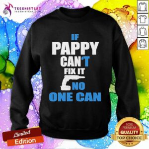 Good If Pappy Can’t Fix It No One Can Grandpa Gift Idea Sweatshirt