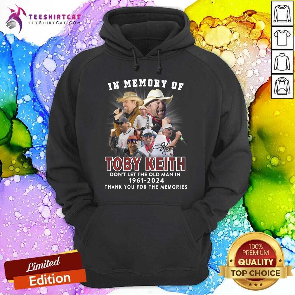 Good In Memory Of Toby Keith Don’t Let The Old Man In 1961-2024 Hoodie