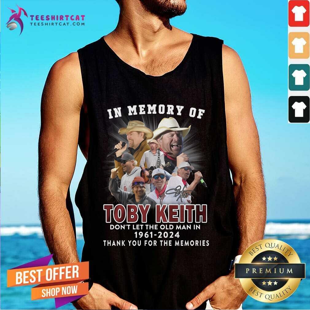 Good In Memory Of Toby Keith Don’t Let The Old Man In 1961-2024 Tank-top