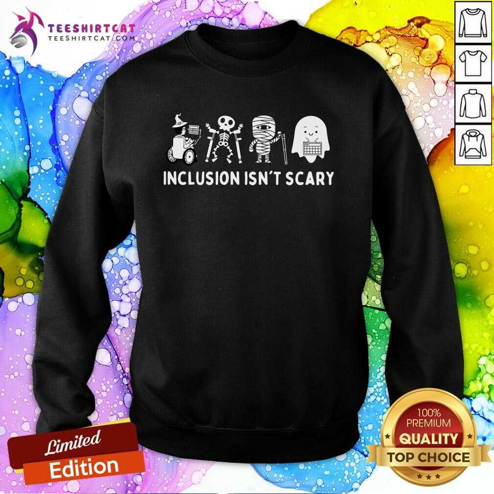 Good Inclusion Isn't Scary Halloween Sweatshirt