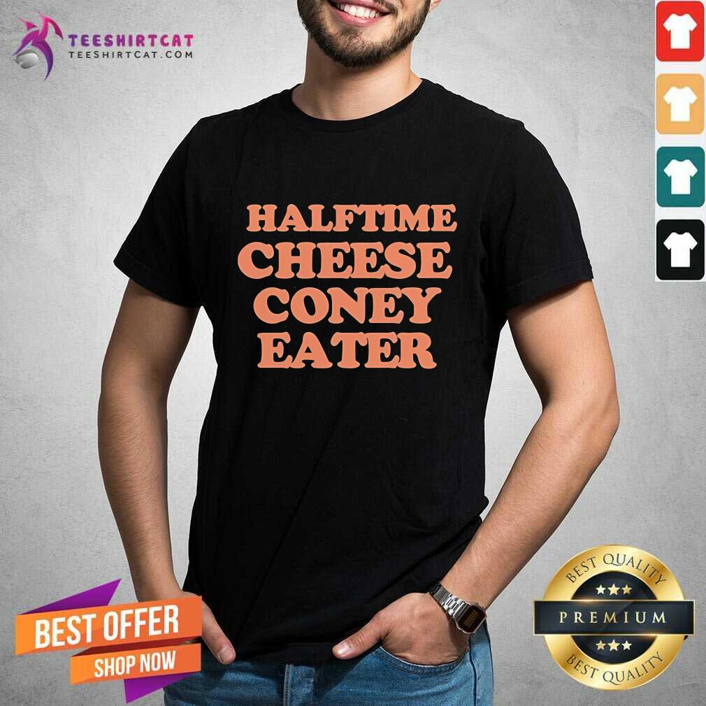 Hot Halftime Cheese Coney Eater T-Shirt