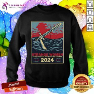 Hot Strange Women Lying In Ponds Distributing Swords 2024 Sweatshirt