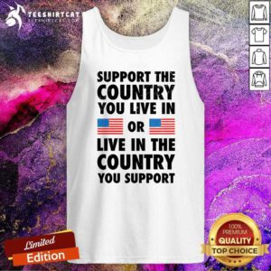 Hot Support The Country You Live In Or Live In The Country Tank-top
