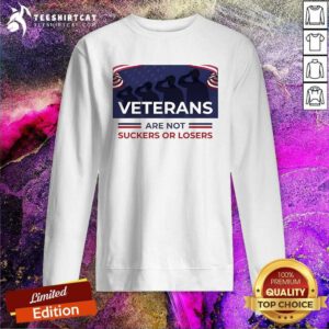 Hot Veterans Are Not Suckers Or Losers Sweatshirt