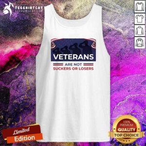 Hot Veterans Are Not Suckers Or Losers Tank-top