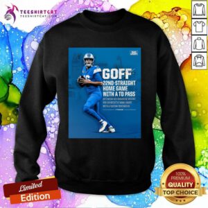 Nice Detroit Lions Goff 22nd-Straight Home Game With A Td Pass Sweatshirt