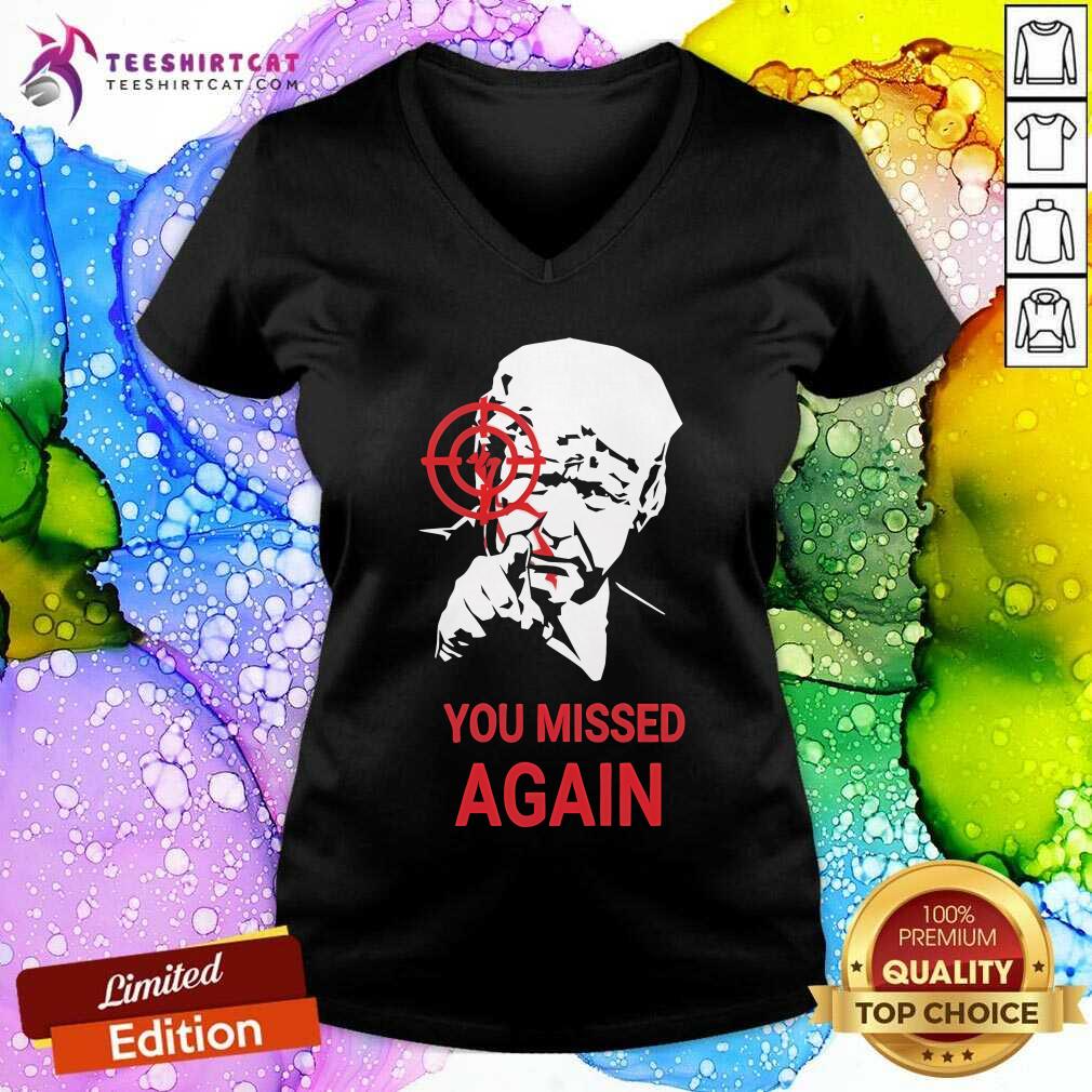 Nice Donald Trump You Missed Again 2024 V-neck