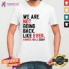 Nice We Are Not Going Back Like Ever Harris Walz T-Shirt
