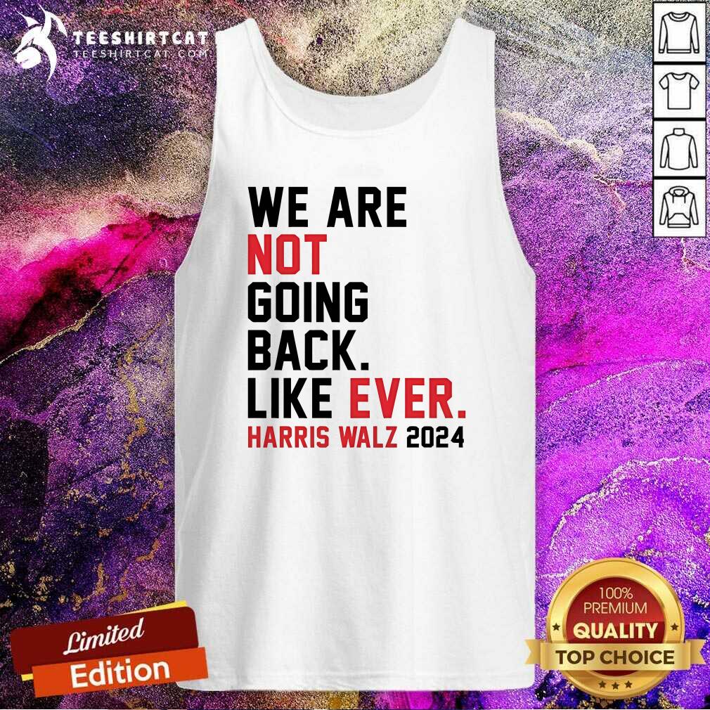 Nice We Are Not Going Back Like Ever Harris Walz Tank-top