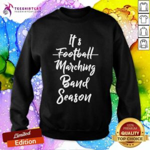 Official Marching Band Funny Band Not Football Season Sweatshirt