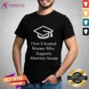 Official Over-Educated Women Support Abortion Access T-Shirt