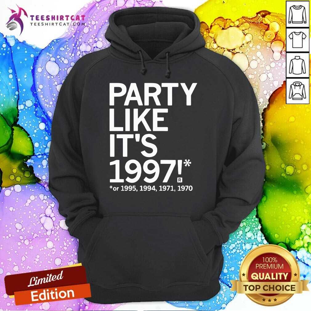 Official Party Like It's 1997 Or 1995 1994 1971 1970 Hoodie