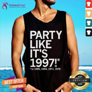 Official Party Like It's 1997 Or 1995 1994 1971 1970 Tank-top