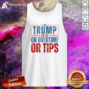 Official Trump No Tax On Overtime Or Tips Tank-top