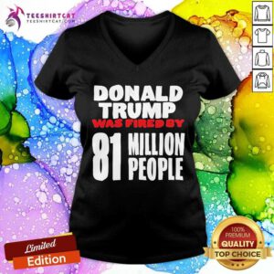 Original Donald Trump Was Fired By 81 Million People V-neck