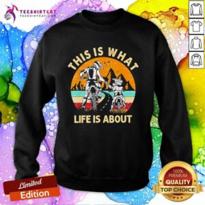 Original Motorcycle This Is What Life Is About Sweatshirt