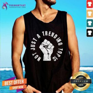 Original Not Just A Trending Topic BLM Black Lives Matter Tank-top
