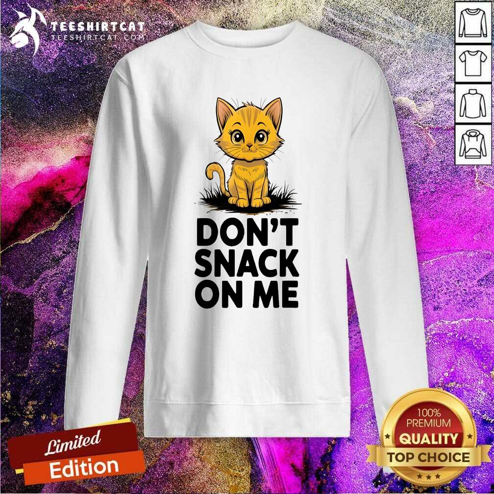 Premium Don't Snack On Me Cat Sweatshirt