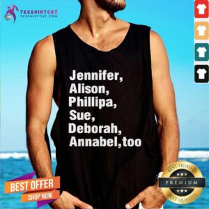 Premium Jennifer Alison Phillipa Sue Deborah Annabel Too Tank-top