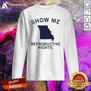 Premium Show Me Reproductive Rights Sweatshirt