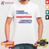 Pretty Power Corrupts Horsepower Lord Action II T-Shirt