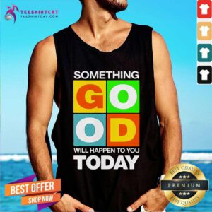 Pretty Something Good Will Happen To You Today 2024 Tank-top