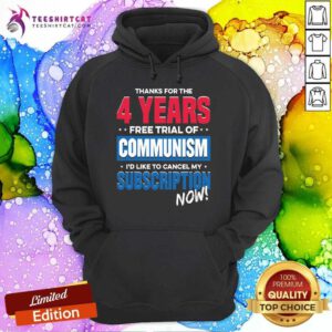 Pretty The 4 Years Free Trial Of Communism I'd Like To Cancel Hoodie