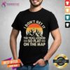Top Hiking I Don't Get It So Flat On The Map Sunset T-Shirt