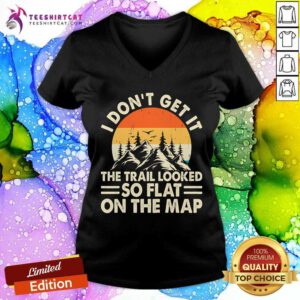 Top Hiking I Don't Get It So Flat On The Map Sunset V-neck
