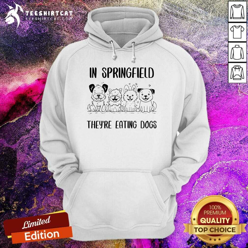 Top In Springfield They're Eating Dogs Hoodie
